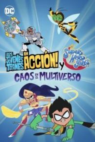 VER ¡Los Jóvenes Titanes en Acción! y DC Super Hero Girls: Caos en el Multiverso Online Gratis HD